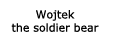 Wojtek - the soldier bear