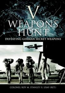 V Weapons Hunt: Defeating German Secret Weapons.