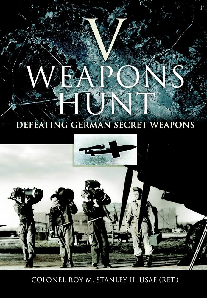 V Weapons Hunt: Defeating German Secret Weapons.