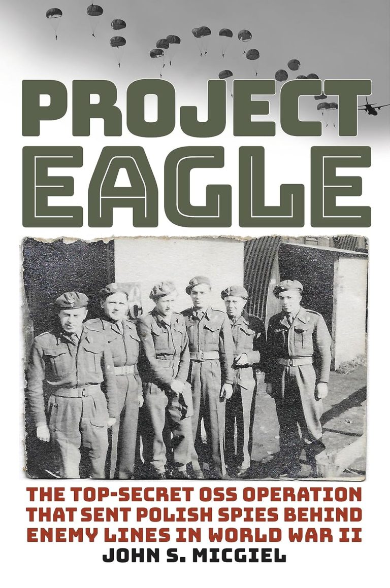 Book cover for "Project Eagle" by John S. Micgiel shows paratroopers above, a black-and-white photo of uniformed soldiers, and text about a WWII SOE operation involving Polish spies.